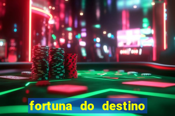 fortuna do destino fortuna do dentinho